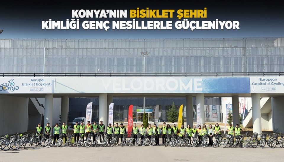 KONYA’NIN BİSİKLET ŞEHRİ KİMLİĞİ GENÇ NESİLLERLE GÜÇLENİYOR