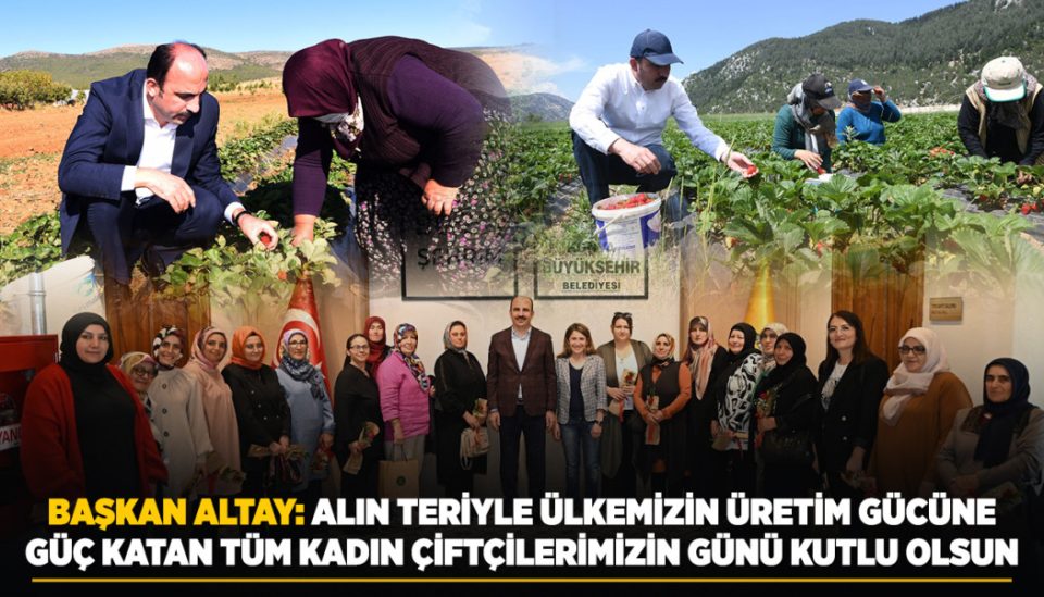 Başkan Altay'dan Dünya Kadın Çiftçiler Günü Mesajı