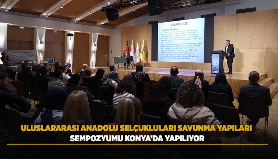 Anadolu Selçukluları Savunma Yapıları Sempozyumu Konya'da yapıldı