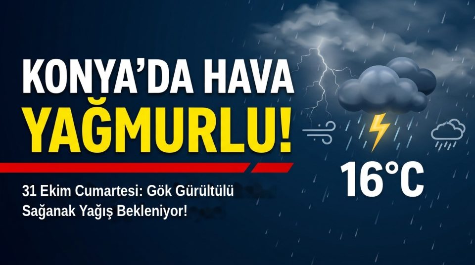 Konya'da Hafta Sonu Planı Yapanlar Dikkat: Gökyüzü Değişiyor, Yağış Kapıda!